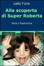 Alla scoperta di super Roberta. E-book. Formato EPUB ebook