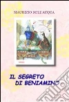Il segreto di Beniamino. E-book. Formato EPUB ebook di Maurizio Dell'Acqua