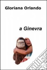 A Ginevra. E-book. Formato EPUB ebook