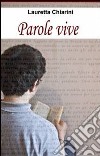 Parole vive. E-book. Formato EPUB ebook di Lauretta Chiarini