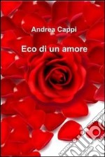 Eco di un amore. E-book. Formato EPUB ebook