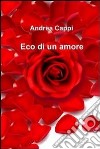 Eco di un amore. E-book. Formato EPUB ebook