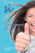 Sì, puoi essere felice. E-book. Formato EPUB ebook