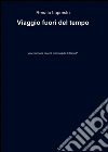 Viaggio fuori del tempo. E-book. Formato EPUB ebook di Renato Lopresto