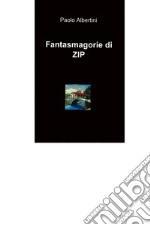 Fantasmagorie di zip. E-book. Formato EPUB ebook