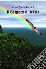 Il segreto di Alisia. E-book. Formato EPUB ebook