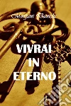 Vivrai in eterno. E-book. Formato EPUB ebook di Daniela Morgani