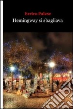 Hemingway si sbagliava. E-book. Formato EPUB ebook