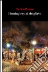 Hemingway si sbagliava. E-book. Formato EPUB ebook