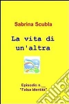La vita di un'altra. E-book. Formato EPUB ebook di Sabrina Scubla