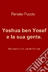 Yeshua ben Yosef e la sua gente. E-book. Formato EPUB ebook di Renato Puccio