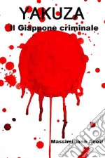 Yakuza. Il Giappone criminale. E-book. Formato EPUB ebook