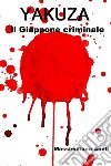 Yakuza. Il Giappone criminale. E-book. Formato EPUB ebook