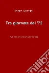 Tre giornate del '72. E-book. Formato EPUB ebook di Pietro Casella