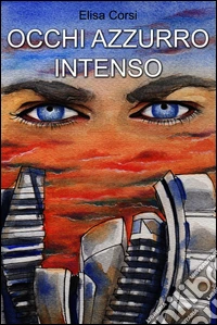 Occhi azzurro intenso. E-book. Formato EPUB ebook