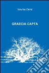 Graecia capta. E-book. Formato EPUB ebook di Maurizio Zampi