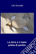 La terra e il mare prima di partire. E-book. Formato EPUB ebook