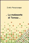 .. La malasorte di Teresa ... E-book. Formato EPUB ebook di Danilo Passalacqua