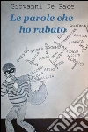 Le parole che ho rubato. E-book. Formato EPUB ebook di Giovanni De Pace