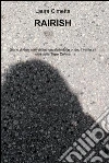 Rairish. E-book. Formato EPUB ebook di Laura Cimetta