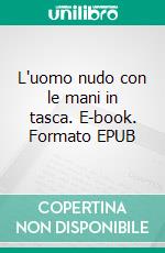 L'uomo nudo con le mani in tasca. E-book. Formato EPUB ebook