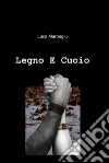 Legno e cuoio. E-book. Formato EPUB ebook di luca marongiu