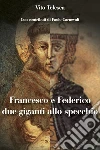 Francesco e Federico: due giganti allo specchio. E-book. Formato EPUB ebook di Vito Telesca
