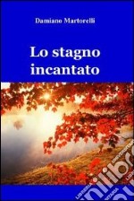 Lo stagno incantato. E-book. Formato EPUB ebook