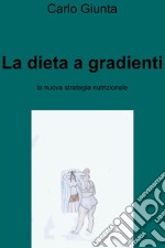 La dieta a gradienti. E-book. Formato EPUB ebook