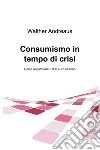 Consumismo in tempo di crisi. E-book. Formato EPUB ebook