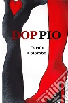 Doppio. E-book. Formato EPUB ebook di Carola Colombo