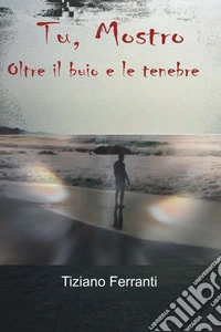 Tu, mostro. E-book. Formato EPUB ebook
