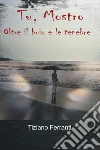 Tu, mostro. E-book. Formato EPUB ebook di Tiziano Ferranti