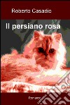 Il persiano rosa. E-book. Formato EPUB ebook