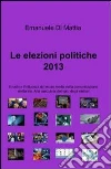 Le elezioni politiche 2013. E-book. Formato EPUB ebook di Emanuele Di Mattia