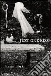 Just one kiss. E-book. Formato EPUB ebook di Mauro Puggina