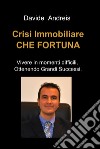 Crisi immobiliare che fortuna. E-book. Formato EPUB ebook di Davide Andreis