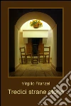 Tredici strane storie. E-book. Formato EPUB ebook di Virgilio Franzel