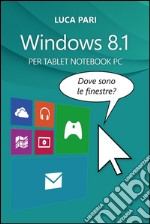 Windows 8.1 Dove sono le finestre?. E-book. Formato EPUB ebook