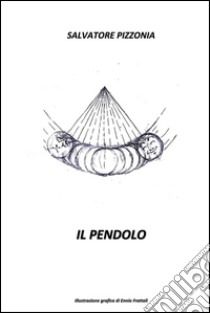 Il pendolo. E-book. Formato EPUB ebook di Salvatore Pizzonia