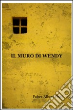 Il muro di wendy. E-book. Formato EPUB ebook