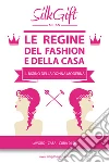 Le regine del fashion e della casa. E-book. Formato EPUB ebook di Silk Gift Milan