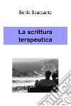 La scrittura terapeutica. E-book. Formato EPUB ebook di Sonia Scarpante