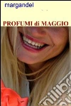 Profumi di maggio. E-book. Formato EPUB ebook di Mario Gandellini