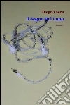 Il sogno del lupo. E-book. Formato EPUB ebook di Diego Vacca