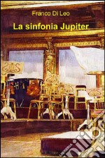 La sinfonia Jupiter. E-book. Formato EPUB ebook