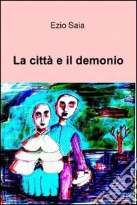 La città e il demonio. E-book. Formato EPUB ebook