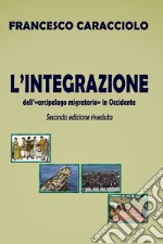 L'INTEGRAZIONE dell'arcipelago migratorio in Occidente. E-book. Formato EPUB ebook