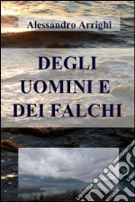 Degli uomini e dei falchi. E-book. Formato EPUB ebook