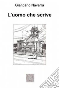 L'uomo che scrive. E-book. Formato EPUB ebook